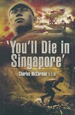 'You'll Die in Singapore'