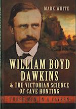 William Boyd Dawkins and the Victorian Science of Cave Hunting