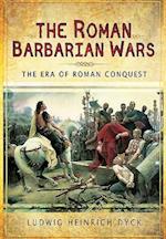 Roman Barbarian Wars: The Era of Roman Conquest