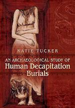 An Archaeological Study of Human Decapitation Burials