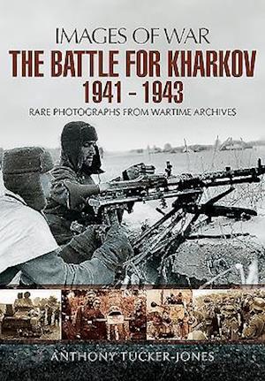 The Battle for Kharkov 1941 - 1943