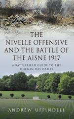 Nivelle Offensive and the Battle of the Aisne 1917