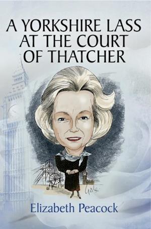 Yorkshire Lass at the Court of Thatcher