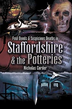 Foul Deeds & Suspicious Deaths in Staffordshire & the Potteries