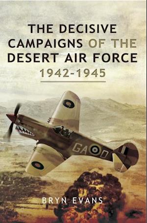 Decisive Campaigns of the Desert Air Force, 1942-1945