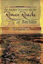 Secret History of the Roman Roads of Britain