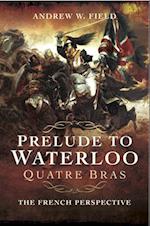 Prelude to Waterloo: Quatre Bras