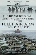 Disastrous Fall and Triumphant Rise of the Fleet Air Arm from 1912 to 1945