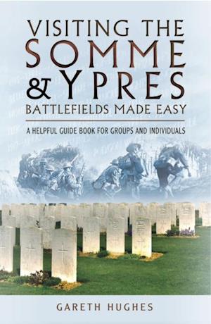 Visiting the Somme & Ypres Battlefields Made Easy