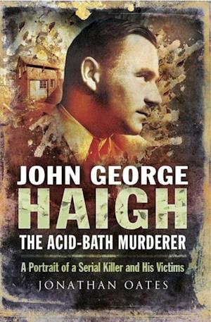 John George Haigh, the Acid-Bath Murderer