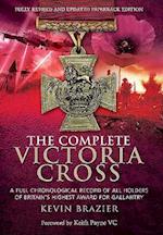 Complete Victoria Cross: A Full Chronological Record of All Holders of Britain's Highest Award for Gallantry