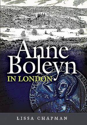 Anne Boleyn in London