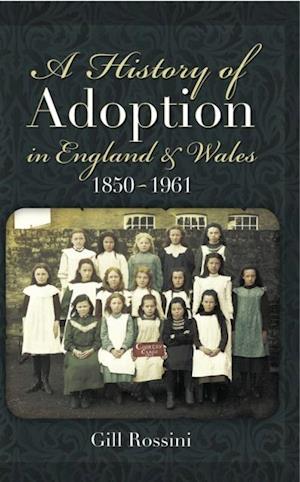 History of Adoption in England and Wales 1850- 1961