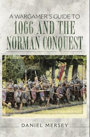 Wargamer's Guide to 1066 and the Norman Conquest