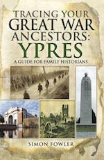 Tracing your Great War Ancestors: Ypres