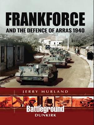 Frankforce and the Defence of Arras 1940