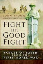 Fight the Good Fight: Voices of Faith from the First World War