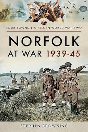 Norfolk at War 1939 - 1945