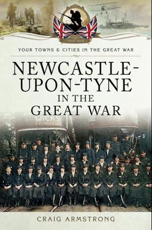 Newcastle-Upon-Tyne in the Great War