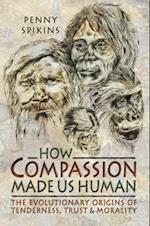 How Compassion Made Us Human