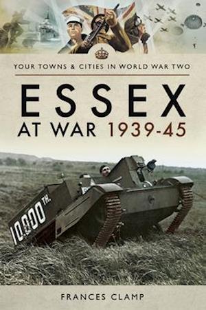 Essex at War, 1939-45