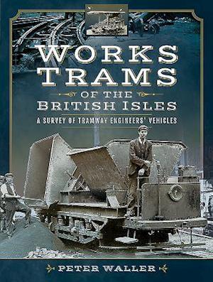 Works Trams of the British Isles