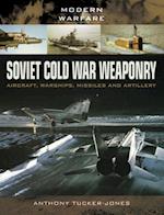 Soviet Cold War Weaponry: Aircraft, Warships, Missiles and Artillery