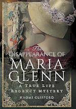 Disappearance of Maria Glenn: A True Life Regency Mystery