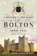 History of the Dukes of Bolton, 1600-1815