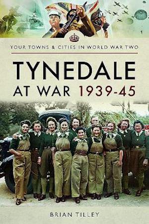 Tynedale at War 1939 1945