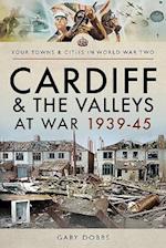 Cardiff and the Valleys at War 1939-45
