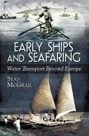 Early Ships and Seafaring: Water Transport Beyond Europe