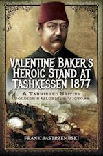 Valentine Baker's Heroic Stand at Tashkessen 1877