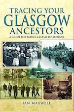 Tracing Your Glasgow Ancestors: A Guide for Family & Local Historians