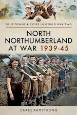 North Northumberland at War, 1939-45
