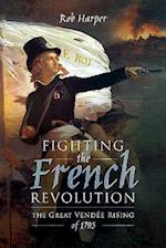 Fighting the French Revolution