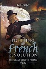 Fighting the French Revolution