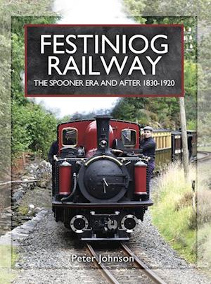 Festiniog Railway: The Spooner Era and After, 1830-1920