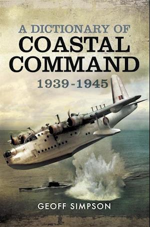 Dictionary of Coastal Command, 1939-1945