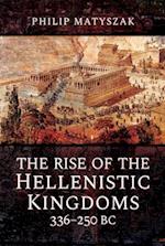 Rise of the Hellenistic Kingdoms, 336-250 BC
