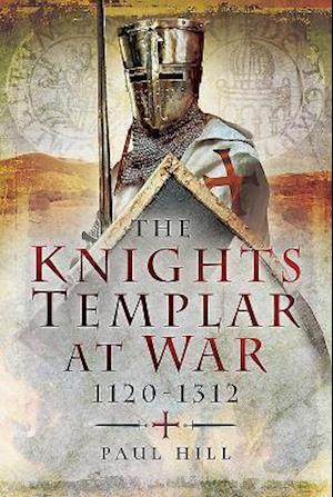 The Knights Templar at War 1120-1312