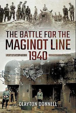 The Battle for the Maginot Line 1940