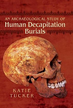 Archaeological Study of Human Decapitation Burials