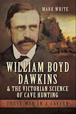 William Boyd Dawkins & the Victorian Science of Cave Hunting