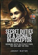 Secret Duties of a Signals Interceptor: Working with Bletchley Park, the SDs and the OSS