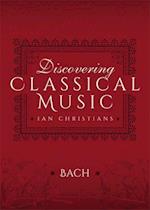 Discovering Classical Music: Bach