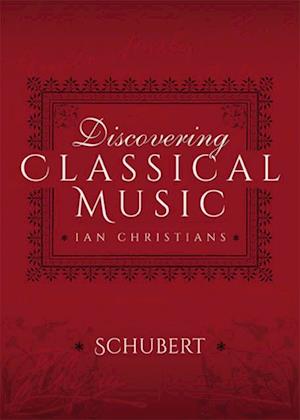 Discovering Classical Music: Schubert