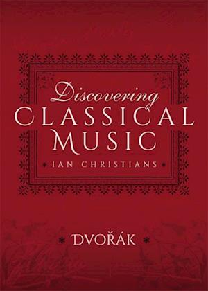 Discovering Classical Music: Dvorak