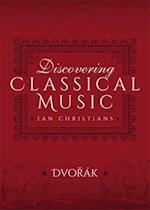 Discovering Classical Music: Dvorak