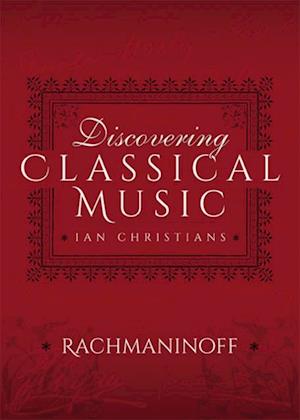 Discovering Classical Music: Rachmaninoff